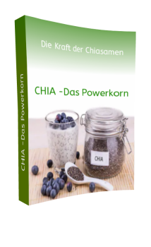 CHIA - Das Powerkorn für eine gesunden Ernährung mit Rezepten